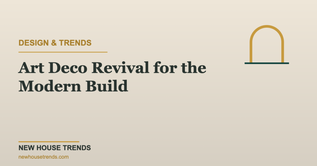 Art Deco revival — New House Trends