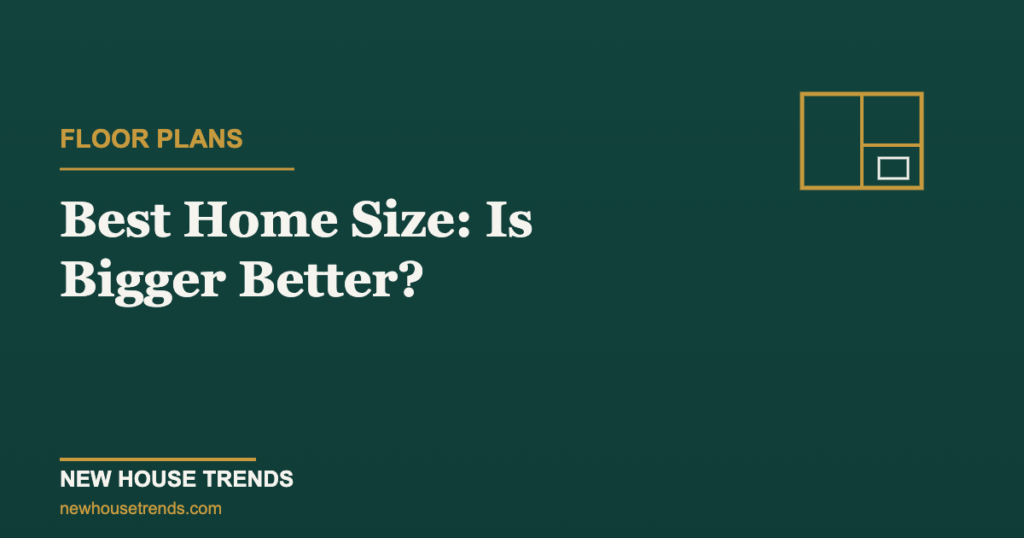 Best home size — New House Trends