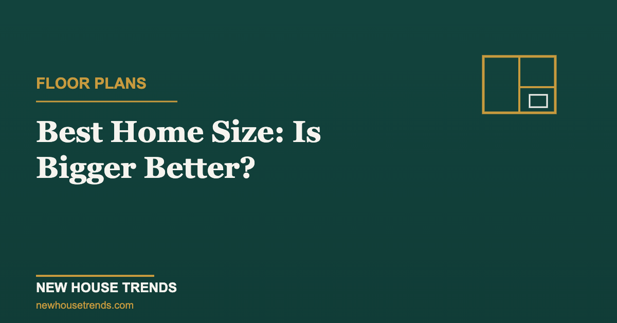 Best home size — New House Trends