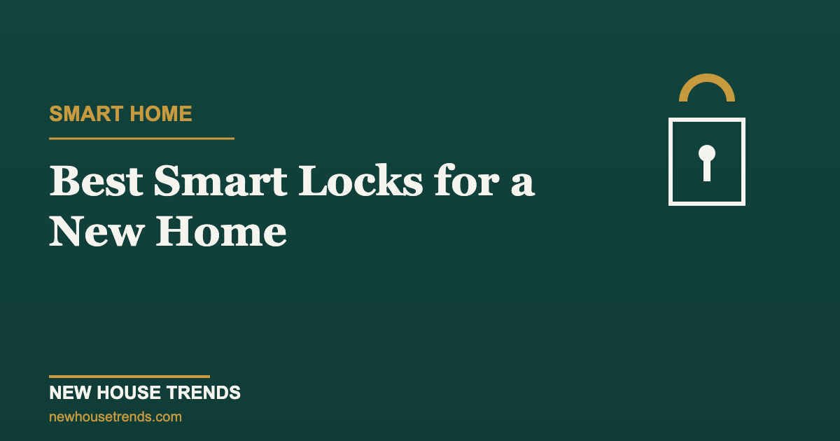 Best smart locks for a new home — New House Trends