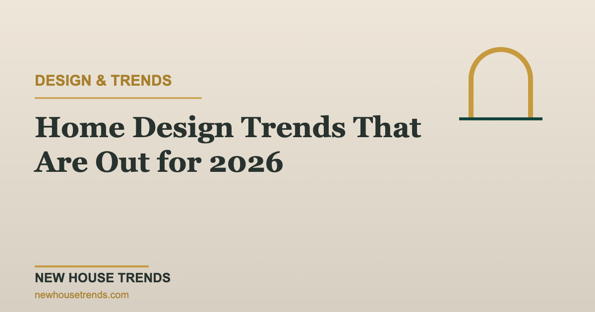 Home design trends that are out — New House Trends