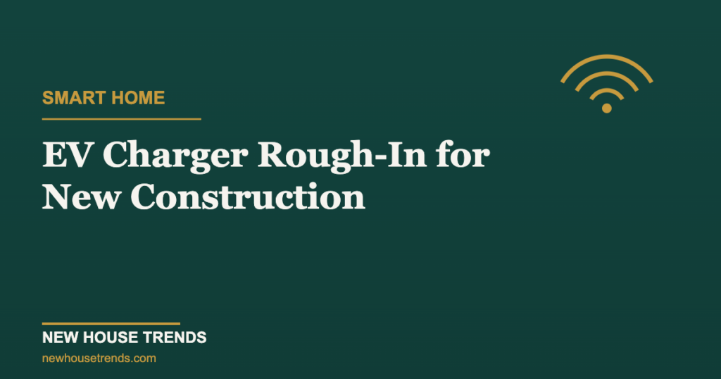 EV charger rough-in — New House Trends