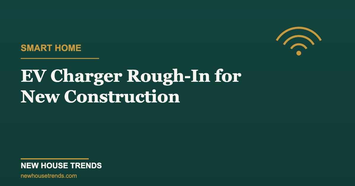 EV charger rough-in — New House Trends