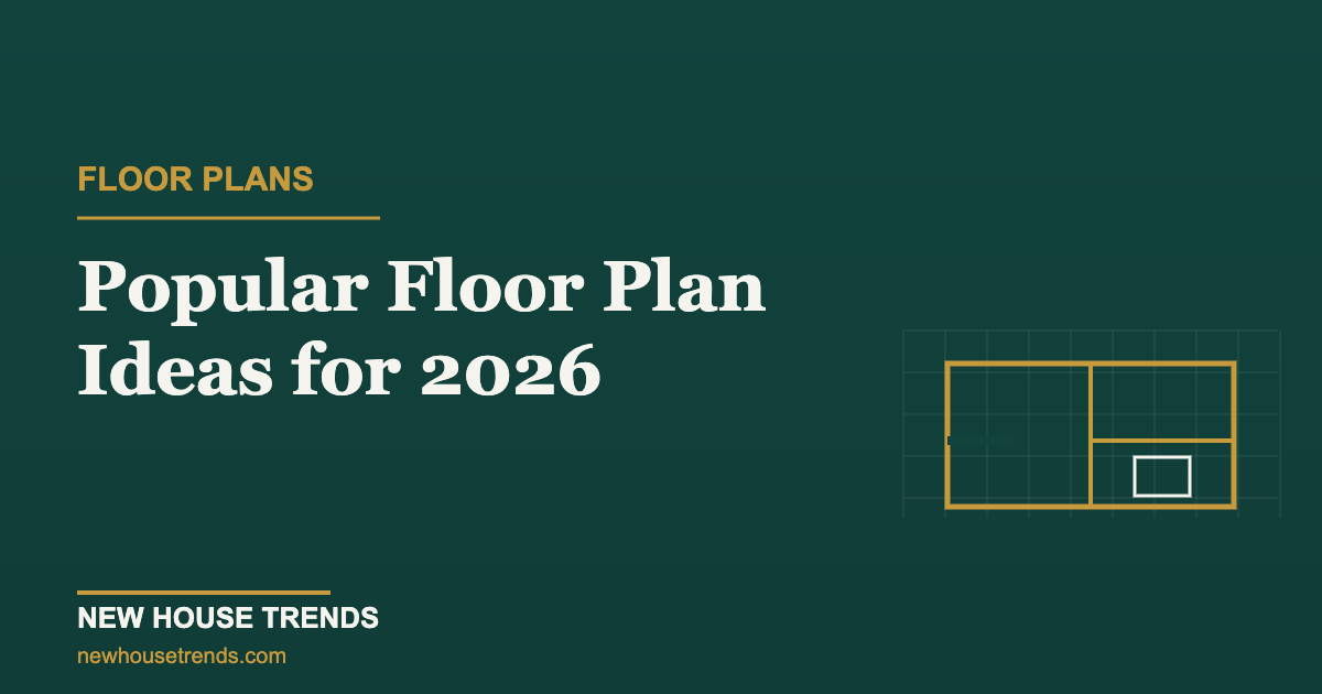 Floor plan ideas 2026 — New House Trends