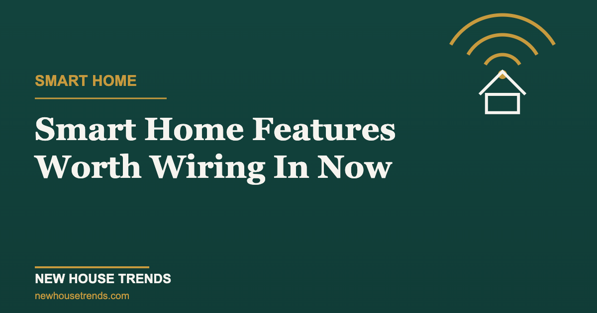 Smart home features for new builds — New House Trends