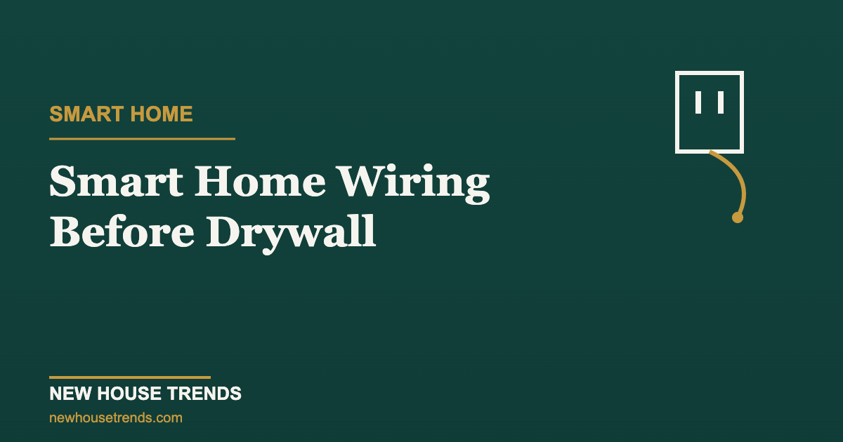 Smart home wiring before drywall — New House Trends