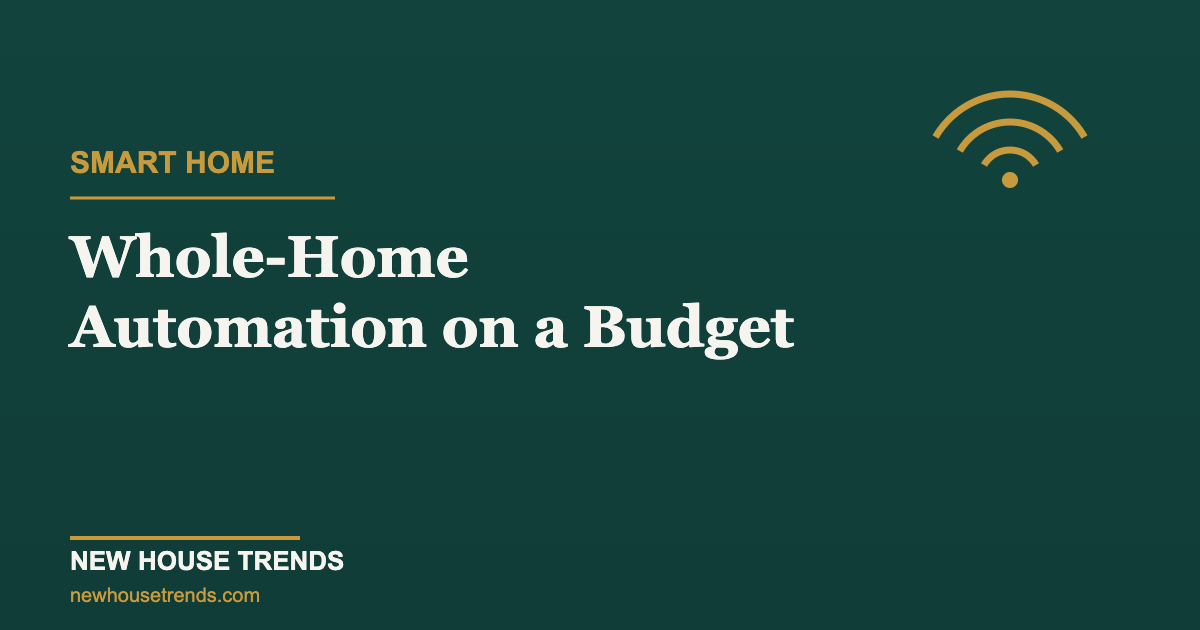 Whole-home automation on a budget — New House Trends